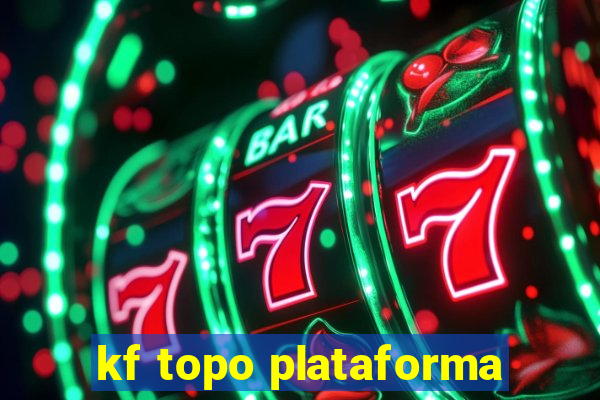 kf topo plataforma